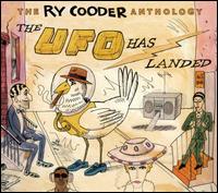 The Ry Cooder Anthology: The UFO Has Landed The Ry Cooder Anthology: The UFO Has Landed